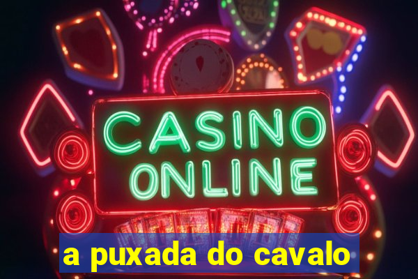 a puxada do cavalo